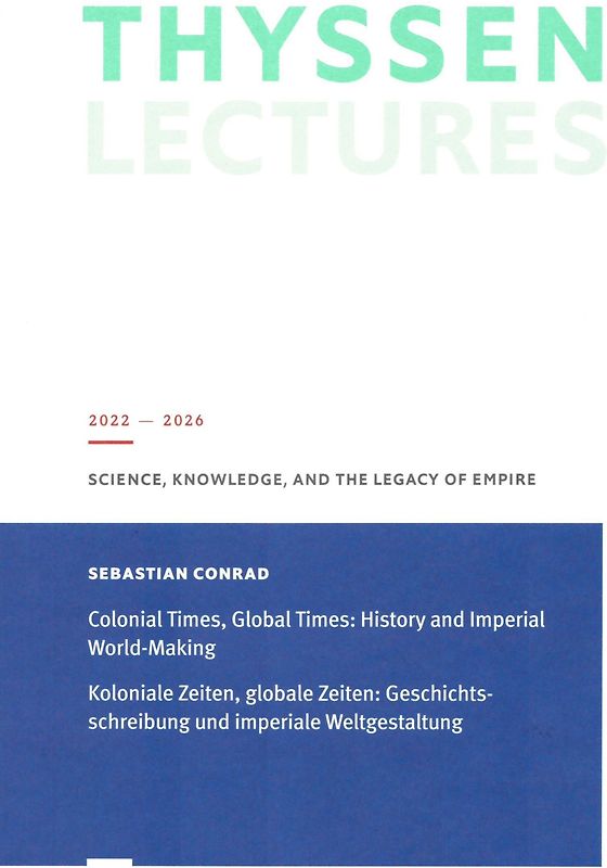 Koloniale Zeiten, Globale Zeiten: Geschichtsschreibung und imperiale Weltgestaltung