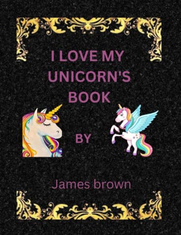 I LOVE MY UNICORN'S BOOK