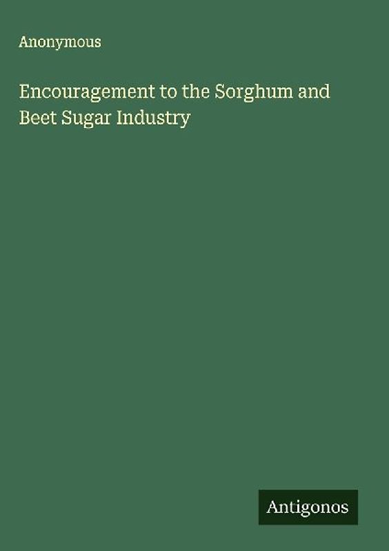 Encouragement to the Sorghum and Beet Sugar Industry