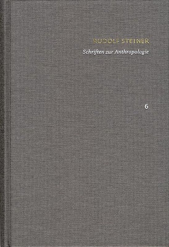 Rudolf Steiner: Schriften. Kritische Ausgabe / Band 6: Schriften zur Anthropologie