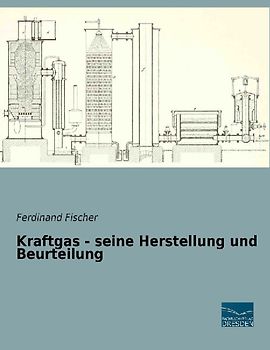 Kraftgas - seine Herstellung und Beurteilung