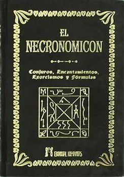 El Necronomicón : conjuros, encantamientos, exorcismos y fórmulas