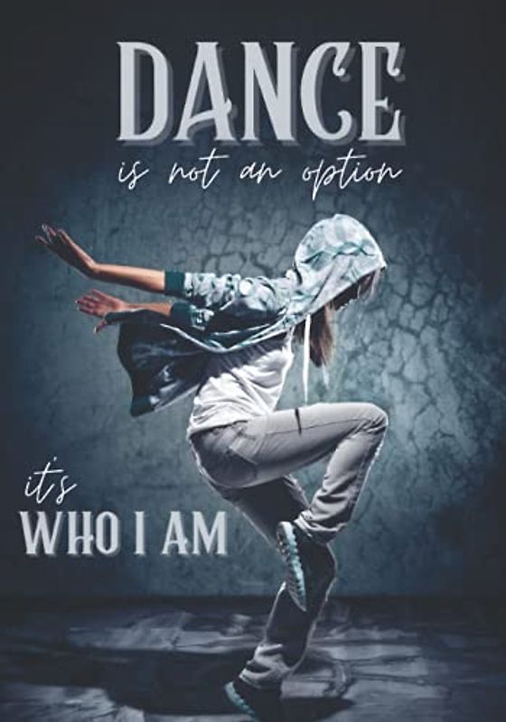 Dance: is not an option, it's who i am. Lined notebook for hip hop dance fans