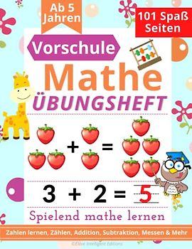 Vorschule Übungsheft Mathe: Spielend einfach Mathe lernen: Vorschulhefte für Kleinkinder, Kinder im Vorschulalter und Kindergarten. Zahlen schreiben ... & Mehr (Vorschule Übungshefte ab 5 Jahren)