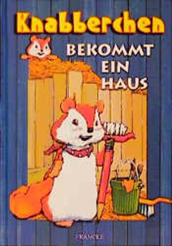 Knabberchens Geschichten / Knabberchen bekommt ein Haus