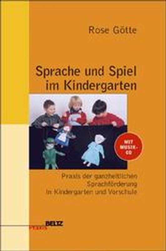 Sprache und Spiel im Kindergarten. Praxis der ganzheitlichen Sprachförderung in Kindergarten und Vorschule