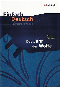 EinFach Deutsch Unterrichtsmodelle. Willi Fährmann: Das Jahr der Wölfe: Klassen 5 - 7