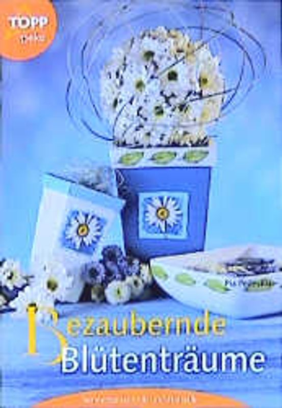 Bezaubernde Blütenträume. Serviettentechnik und Floristik