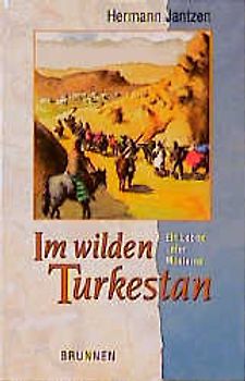 Im wilden Turkestan. Ein Leben unter Moslems