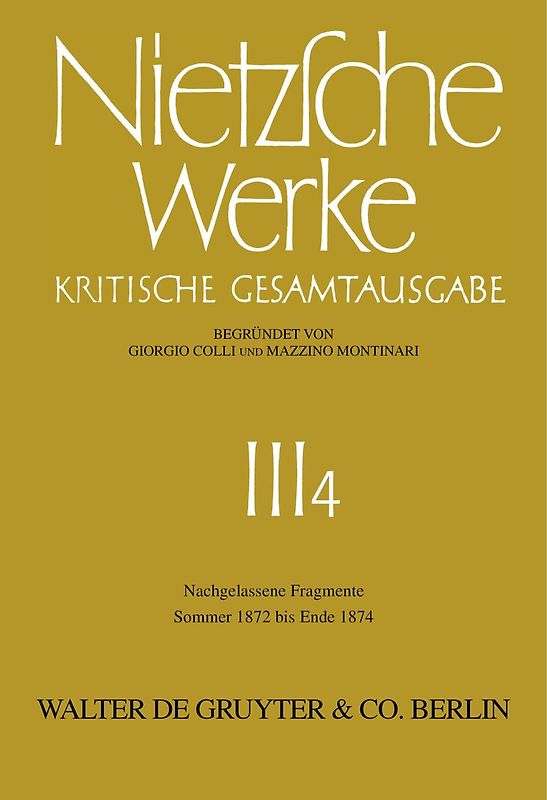 Friedrich Nietzsche: Nietzsche Werke. Abteilung 3 / Nachgelassene Fragmente Sommer 1872 - Ende 1874