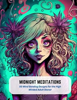 Midnight Meditations: 50 Mind Bending Designs for the High Minded Adult Stoner