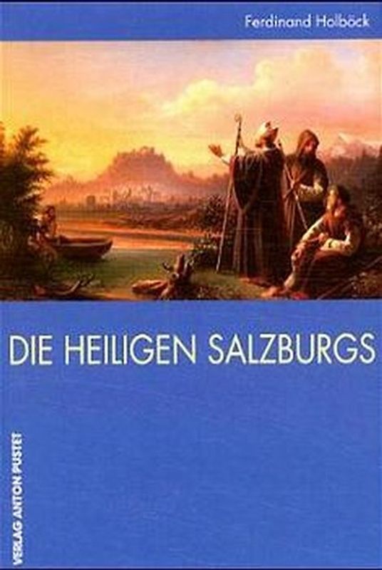 Die Heiligen Salzburgs