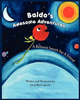 Baldo's Awesome Adventures: A Balloon's Search For A Friend