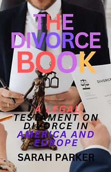 THE DIVORCE BOOK: A LEGAL TESTAMENT ON DIVORCE IN AMERICA AND EUROPE