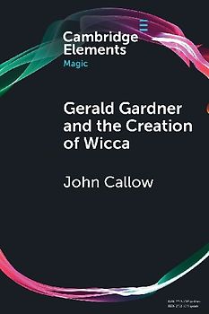 Gerald Gardner and the Creation of Wicca