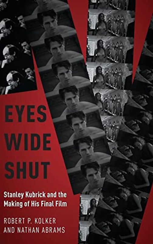 Eyes Wide Shut: Stanley Kubrick and the Making of His Final Film