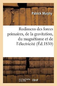 Rudimens Des Forces Primaires, de la Gravitation, Du Magnétisme Et de l'Électricité, Corps Célestes
