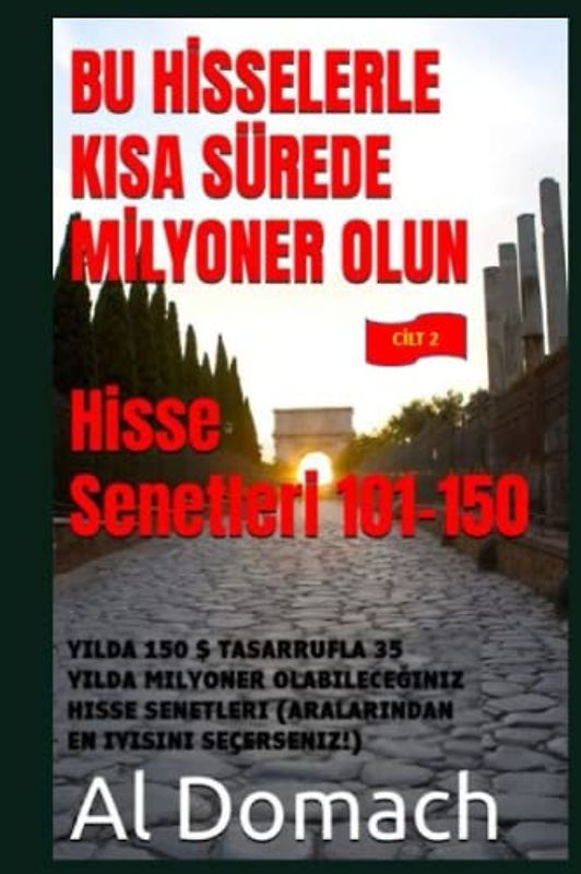 BU HİSSELERLE KISA SÜREDE MİLYONER OLUN Hisse Senetleri 101-150: YILDA 150 $ TASARRUFLA 35 YILDA MILYONER OLABILECEĞINIZ HISSE SENETLERI (ARALARINDAN EN IYISINI SEÇERSENIZ!) (BECOME A MILLIONAIRE)