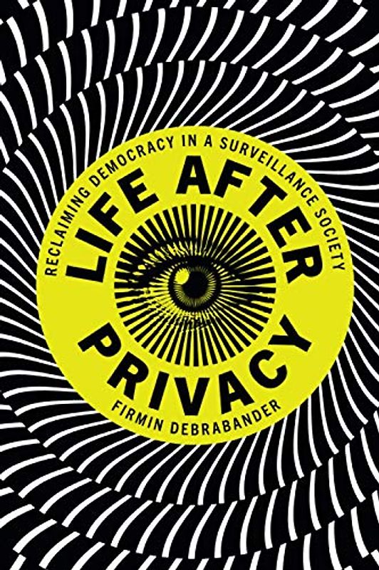 Life After Privacy