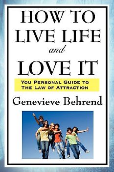 How to Live Life and Love It