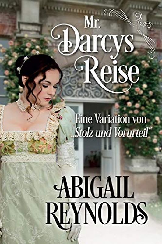 Mr. Darcys Reise: Eine Variation von „Stolz und Vorurteil“