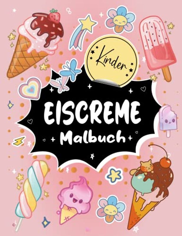 Eiscreme Malbuch für Kinder: Ein Malbuch für Kinder und Kleinkinder mit 30 Seiten super süßer und einfach zu bemalender Eiscreme | Das perfekte Geschenk für Süßwarenliebhaber.