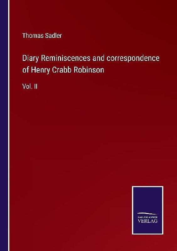 Diary Reminiscences and correspondence of Henry Crabb Robinson