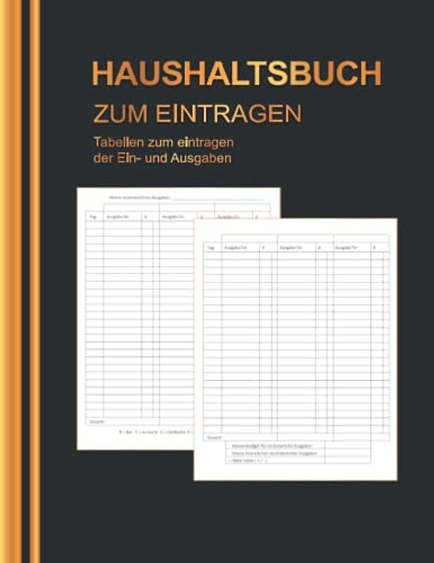 Haushaltsbuch: Mein Haushaltsbuch zum Eintragen Mit übersichtlichen Tabellen zum Eintragen aller Ein- und Ausgaben. Eintragbuch. Alle Finanzen im Griff haben , DIN A4