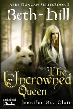 A Beth-Hill Novel: The Abby Duncan Series, Book 2: The Uncrowned Queen