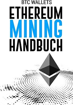 Das Ethereum Mining Handbuch