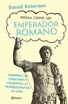 Piensa Como Un Emperador Romano / How to Think Like a Roman Emperor