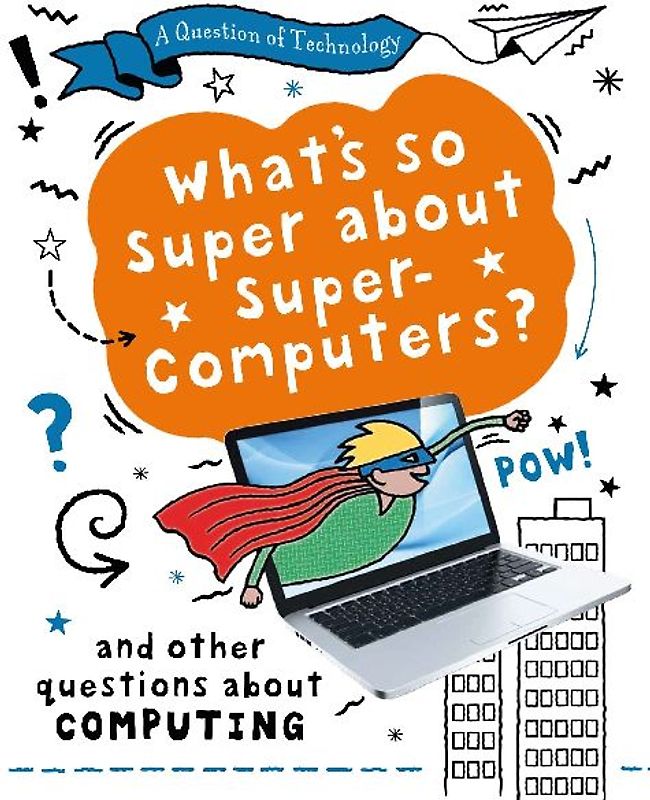 A Question of Technology: What's So Super about Supercomputers?