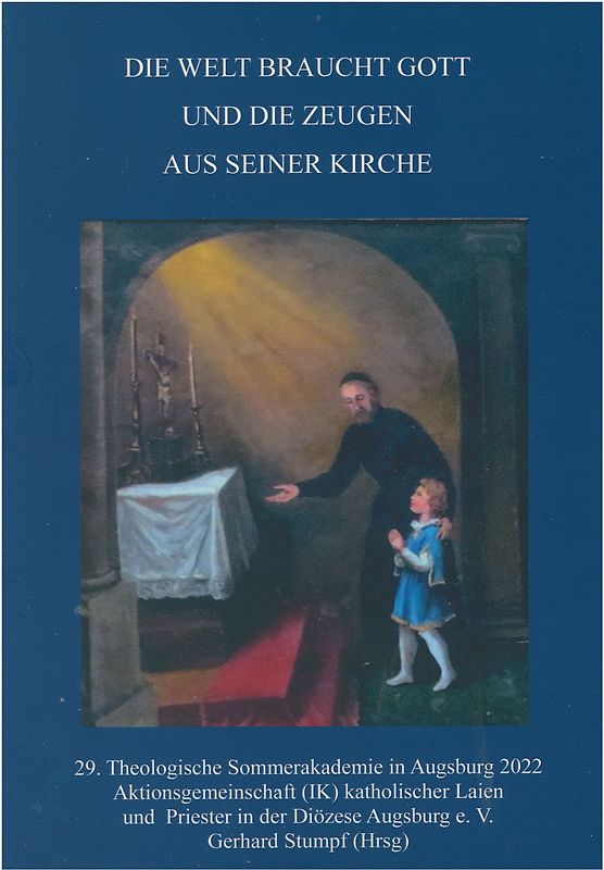 Die Welt braucht Gott und die Zeugen aus seiner Kirche