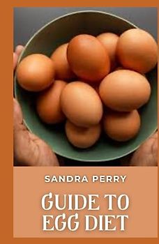 Guide to Egg Diet: Eggs are one of the few foods that should be classified as “superfoods.” They are loaded with nutrients, some of which are rare in the modern diet.