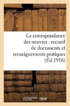 La Correspondance Des Oeuvres: Recueil de Documents Et Renseignements Pratiques: Pour Les Conférences, Secrétariats, Oeuvres de Mariages, Etc., Questi