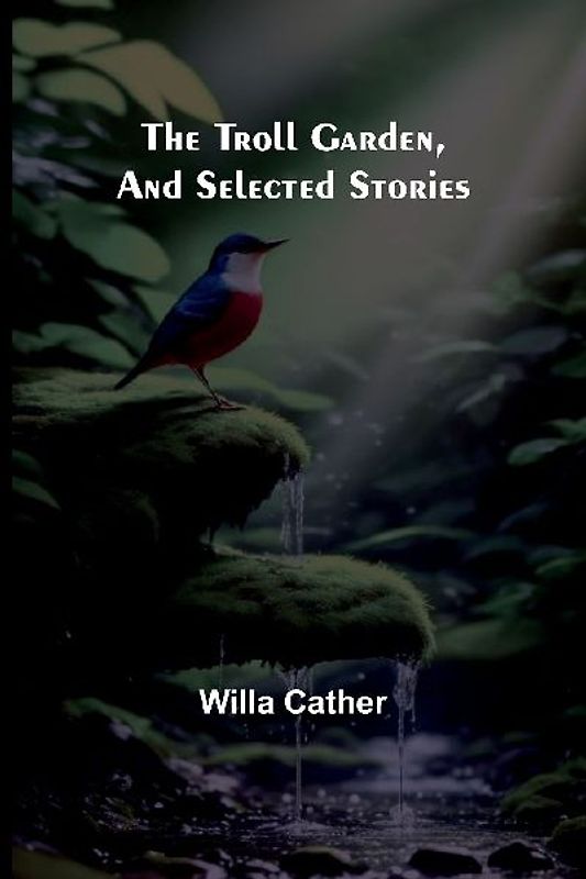 The Troll Garden, and Selected Stories