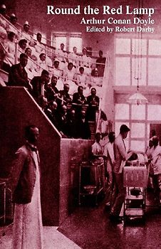 Round the Red Lamp and Other Medical Writings