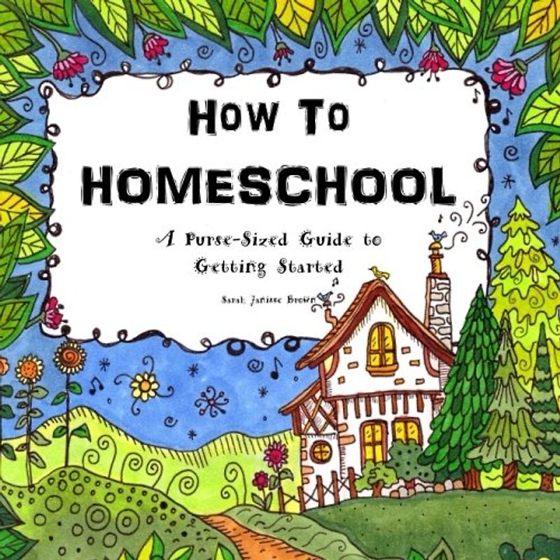 How To Homeschool: A Purse-Sized Guide to Getting Started (Tiny Treasures from the Thinking Tree)
