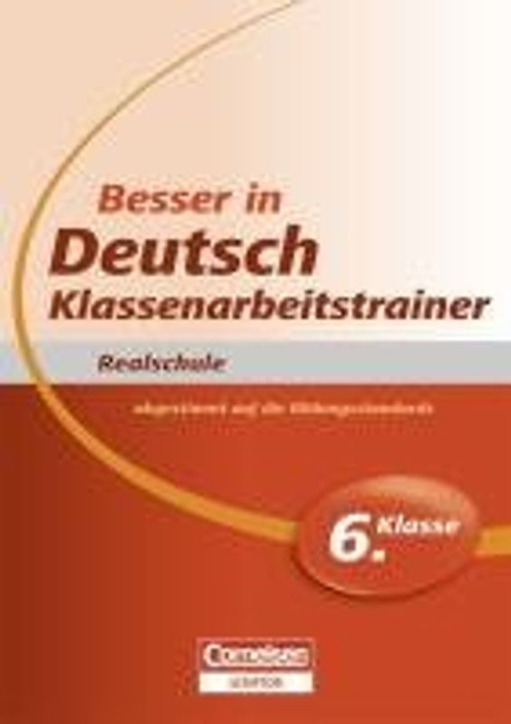 Besser in Deutsch - Klassenarbeitstrainer Realschule 6. Klasse