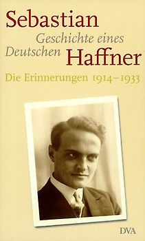 Geschichte eines Deutschen. Die Erinnerungen 1914-1933