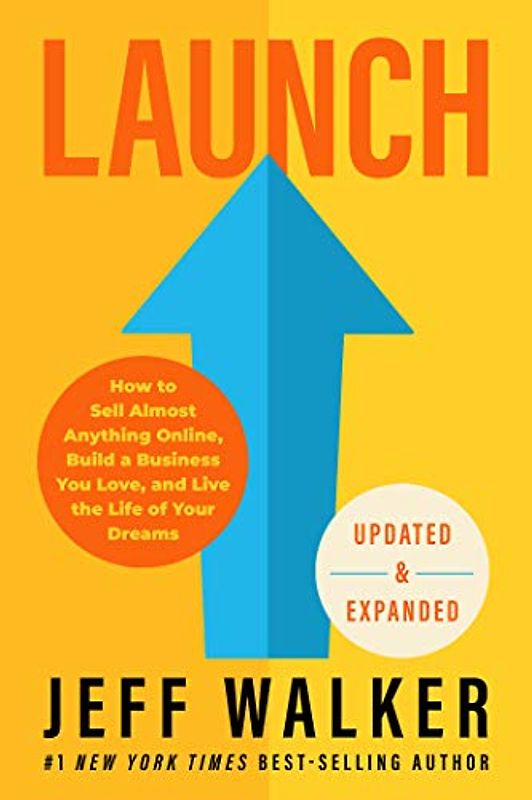 Launch: How to Sell Almost Anything Online, Build a Business You Love, and Live the Life of Your Dreams