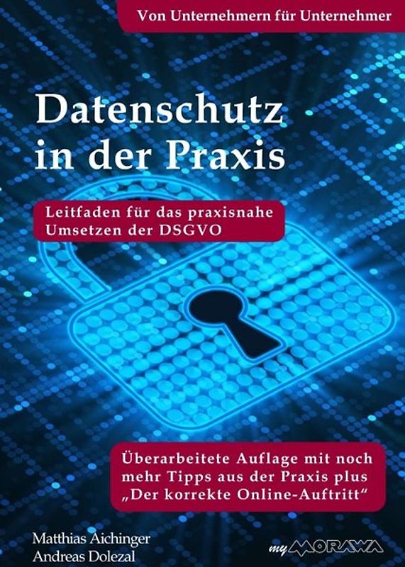 Datenschutz in der Praxis: Leitfaden für das praxisnahe Umsetzen der DSGVO mit über 60 Tipps aus der Praxis für die Praxis