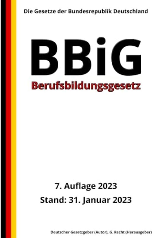 Berufsbildungsgesetz - BBiG, 7. Auflage 2023: Die Gesetze der Bundesrepublik Deutschland