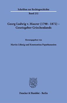 Georg Ludwig v. Maurer (1790–1872) – Gesetzgeber Griechenlands