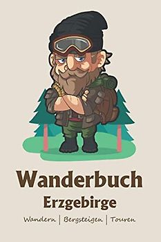 Wandertagebuch Erzgebirge: A5 Wandern Logbuch | Wandertagebuch | 106 vorgedruckte Vorlagen für Wanderrouten | Logbuch für Camper, Wanderer oder ... Abenteurer mit diesem ultimativen Wanderbuch.
