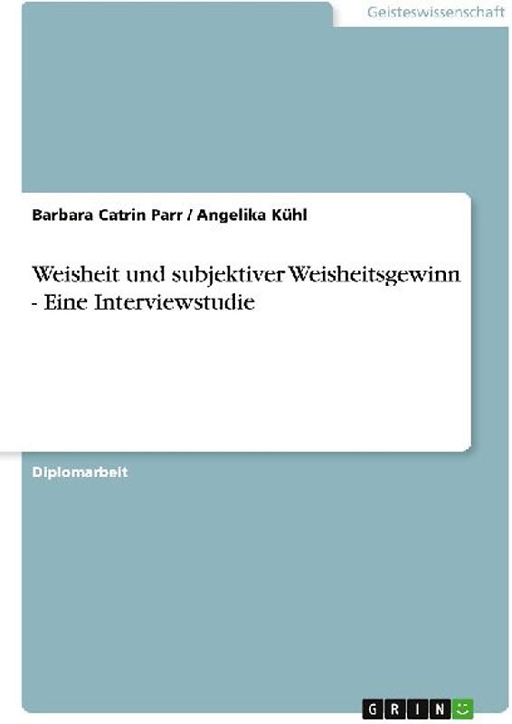 Weisheit und subjektiver Weisheitsgewinn -  Eine Interviewstudie
