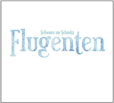 Schwarz un Schmitz - Flugenten