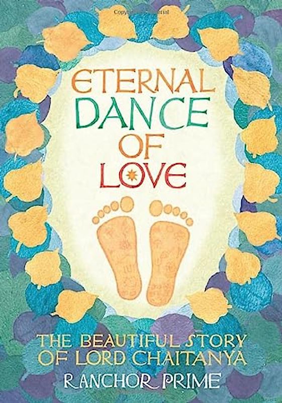 Eternal Dance of Love: The Beautiful Story of Lord Chaitanya