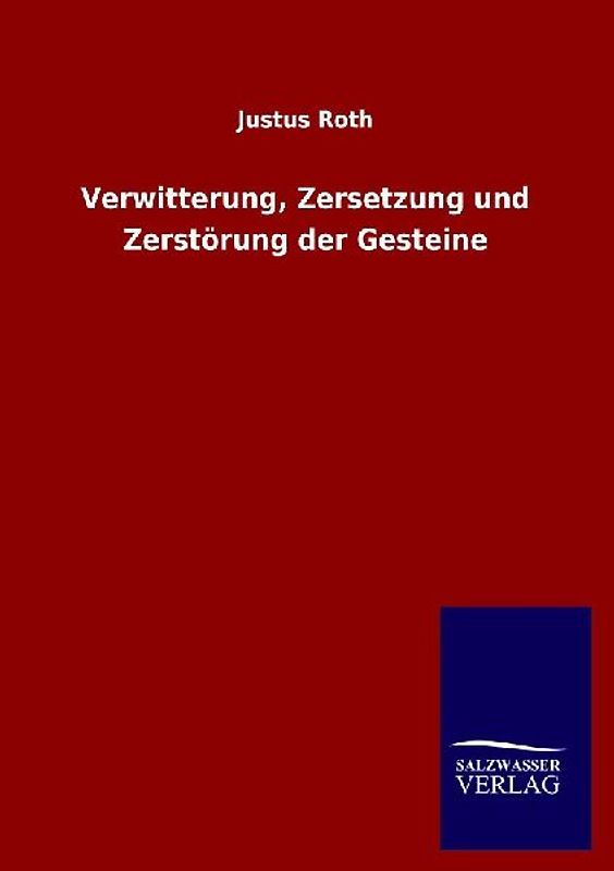 Verwitterung, Zersetzung und Zerstörung der Gesteine