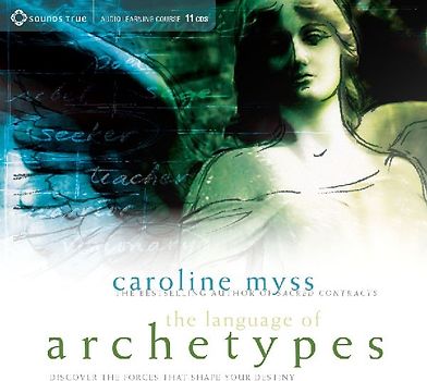 The Language of Archetypes: Discover the Forces That Shape Your Destiny